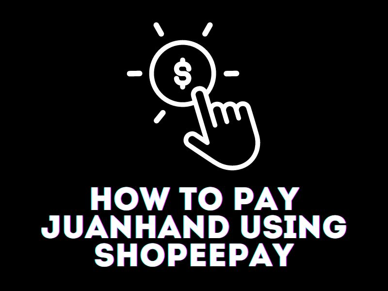 How to Pay JuanHand Using ShopeePay