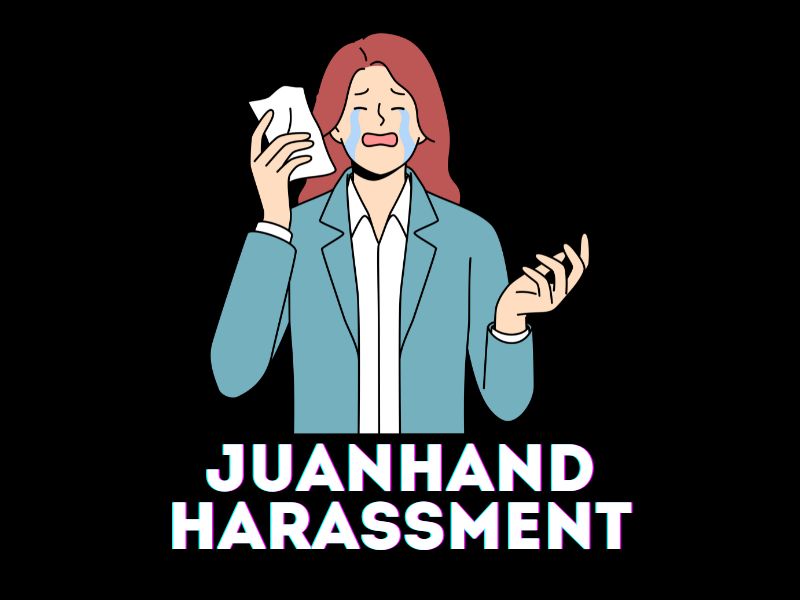 Juanhand Harassment